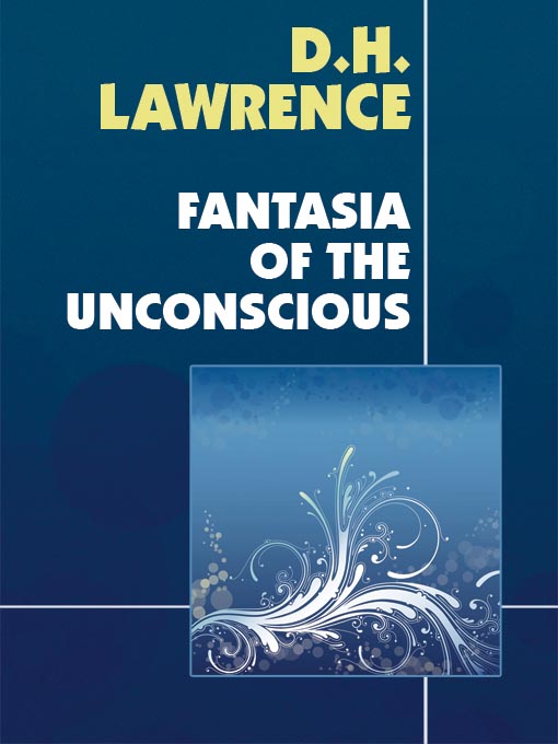 Title details for Fantasia of the Unconscious by D. H. Lawrence - Available